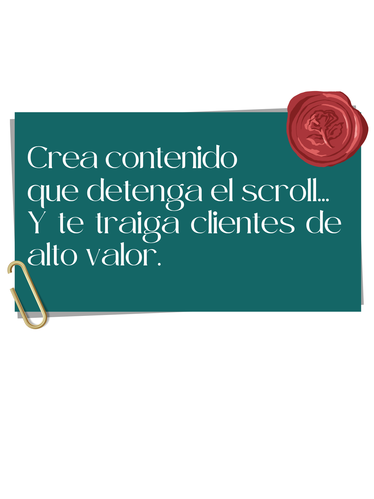 Crea contenido que detenga el scroll... y te traiga clientes de alto valor.